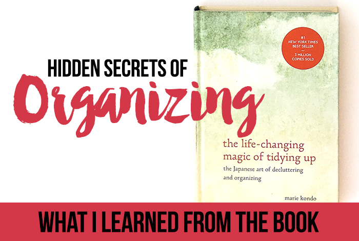 What I learned about organizing and decluttering from Marie Kondo in the LIfe Changing Magic of Tidying Up. Even though I didn't agree completely with everything in the book, I'm definitely going to implement many aspects of the KonMari method.