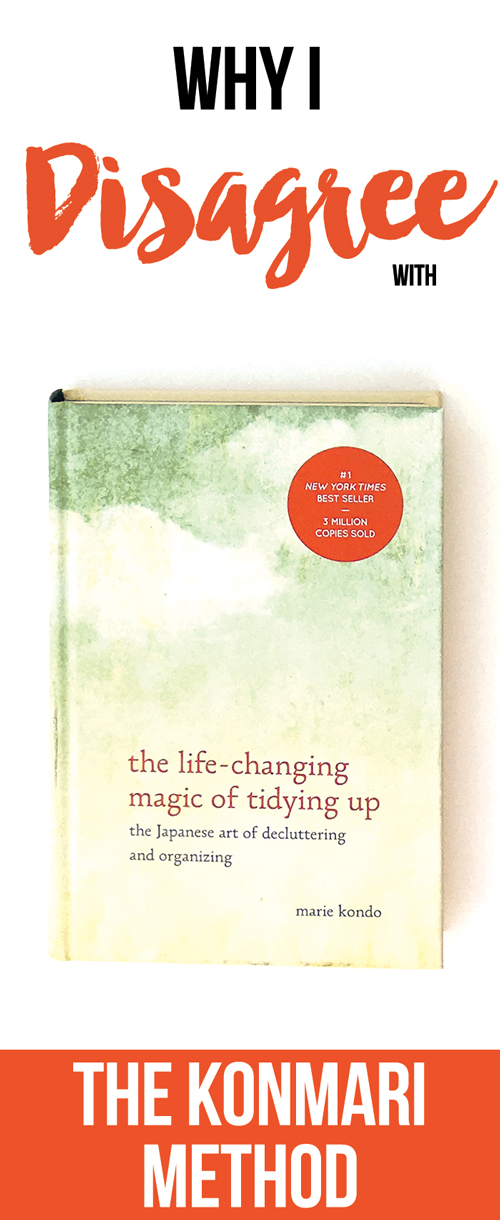 Why I don't agree with the Life Changing Magic of Tidying Up by Marie Kondo. It's seems like this book and the KonMari method of organizing is being talked about everywhere these days! While I did glean a lot from this book, there were 5 things I just couldn't get on board with.