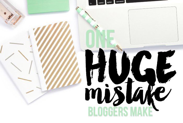One Huge Mistake Bloggers Make