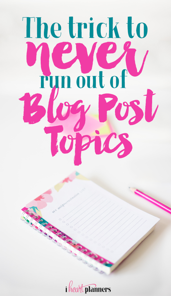 Never run out of Blog Post Topics - iheartplanners.com