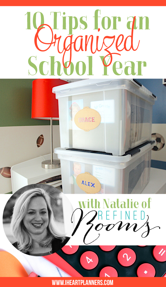 Ten tips for an organized school year - Guest post from Natalie of Refined Rooms - iheartplanners.com