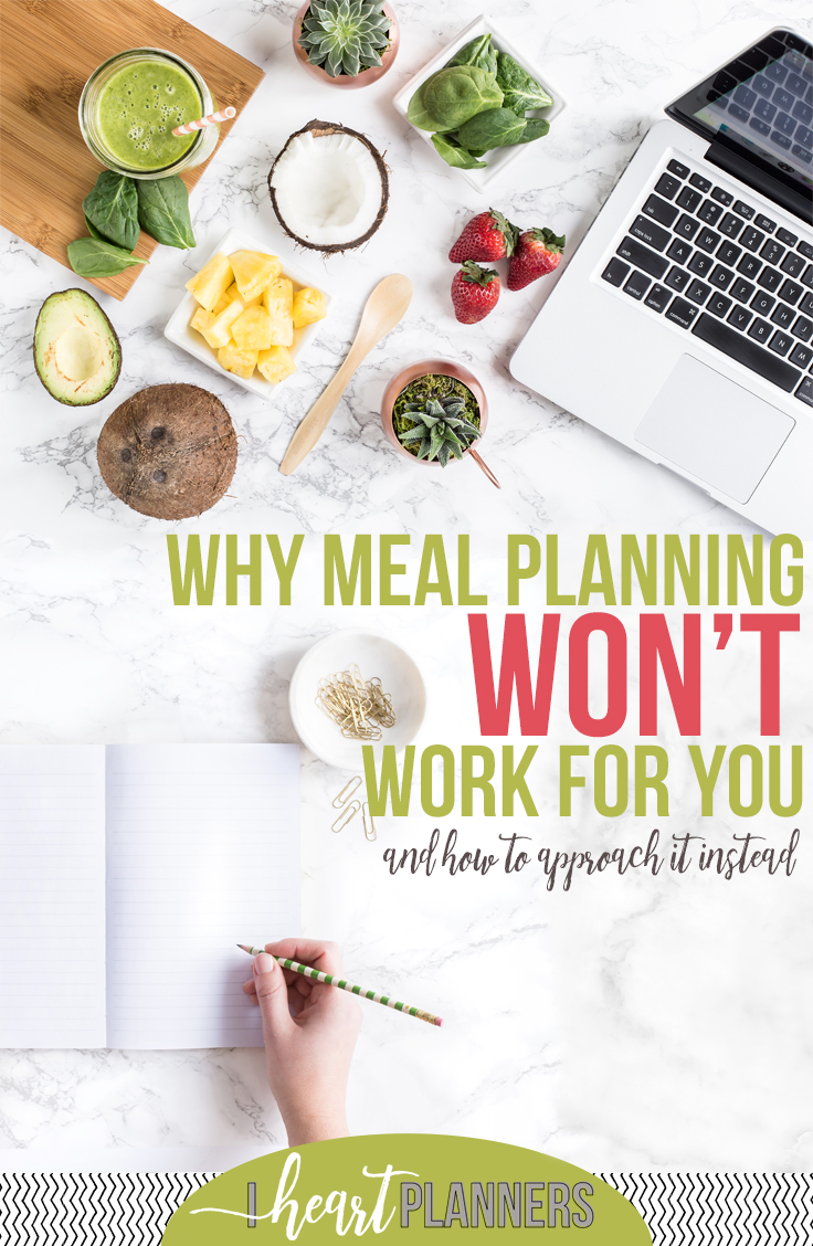 If you’re like me and haven’t managed to meal plan consistently long term (or at all), don’t give up! Instead, look at what derailed you in the past, and avoid those mistakes in the future. - iheartplanners.com