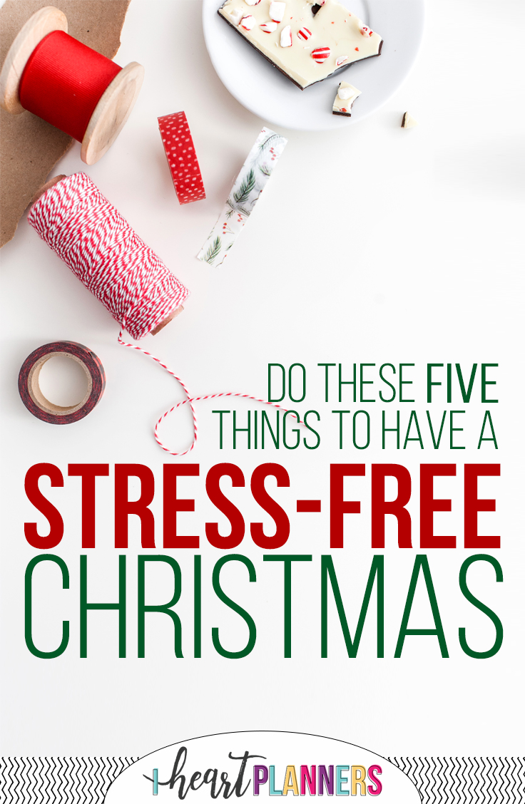 Do these 5 things to have a stress-free Christmas. - iheartplanners.com